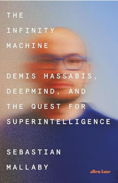 The Infinity Machine: Demis Hassabis, DeepMind and the Quest for Superintelligence book cover