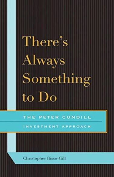 There's Always Something To Do: The Peter Cundill Investment Approach