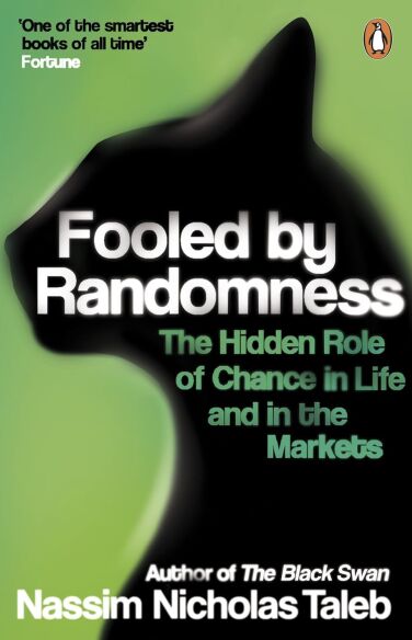 Fooled by Randomness: The Hidden Role of Chance in Life and in the Markets