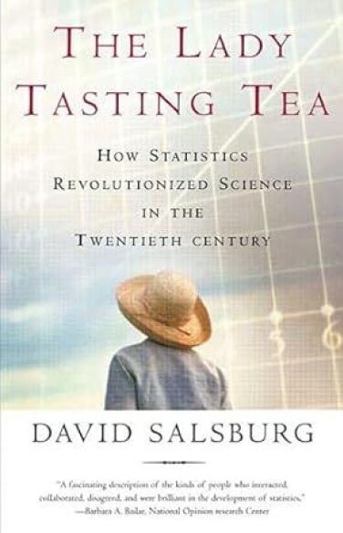 The Lady Tasting Tea: How Statisticians Revolutionized Science in the 20th Century book cover