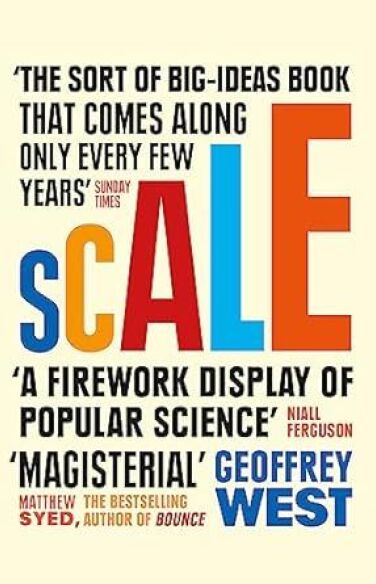 Scale: The Universal Laws of Life and Death in Organisms, Cities and Companies book cover