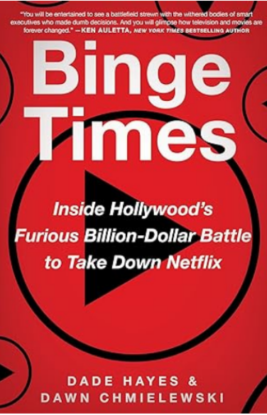 Binge Times: Inside Hollywood's Furious Billion-Dollar Battle to Take Down Netflix book cover