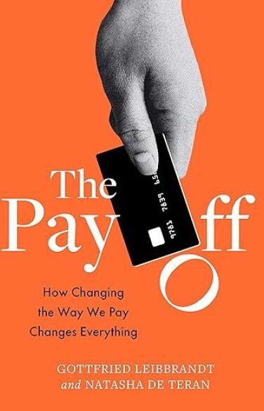 The Pay Off: How Changing the Way We Pay Changes Everything book cover