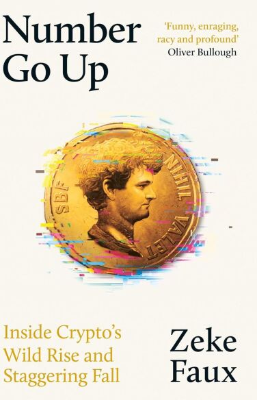 Number Go Up: Inside Crypto's Wild Rise & Staggering Fall book cover