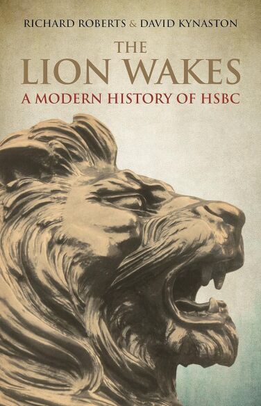 The Lion Wakes: A Modern History of HSBC book cover